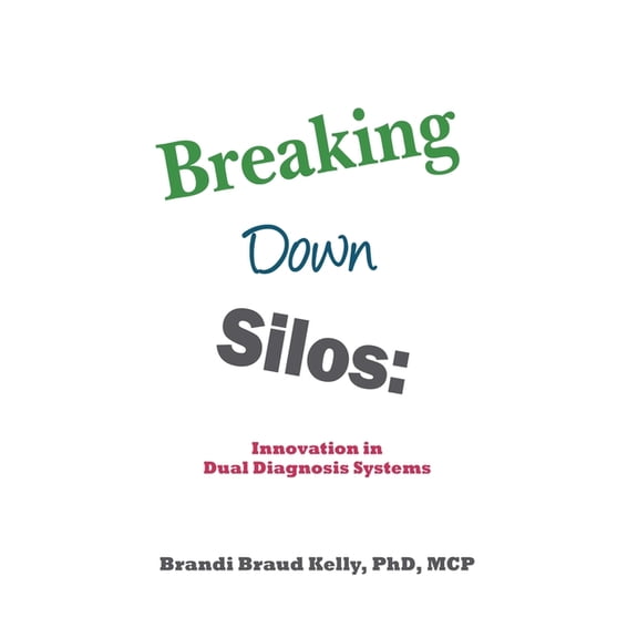 Breaking Down Silos : Innovation in Dual Diagnosis Systems (Paperback)