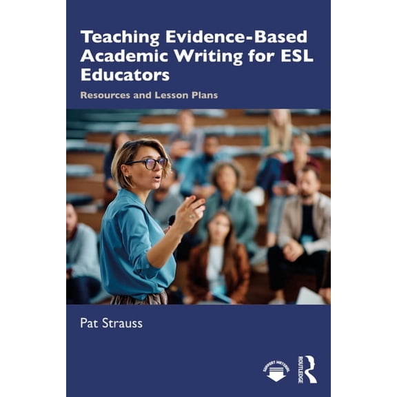 Teaching Evidence-Based Academic Writing for ESL Educators: Resources and Lesson Plans, (Paperback)