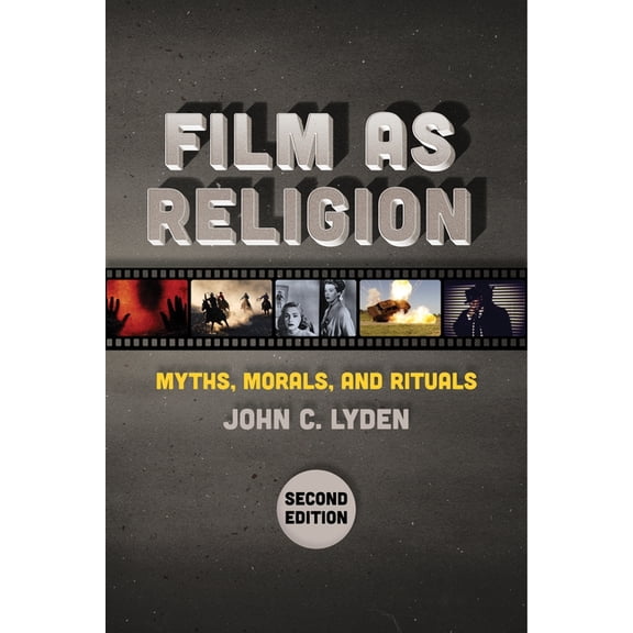 Film as Religion, Second Edition: Myths, Morals, and Rituals, (Paperback)