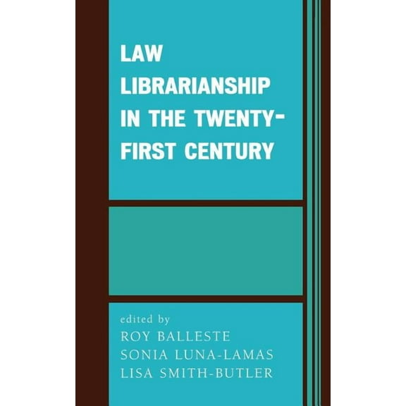 Law Librarianship in the Twenty-First Century, (Hardcover)