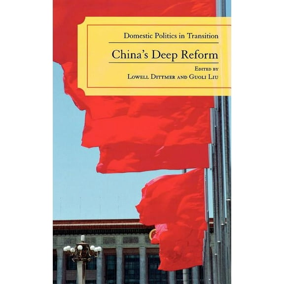 China's Deep Reform: Domestic Politics in Transition, (Hardcover)