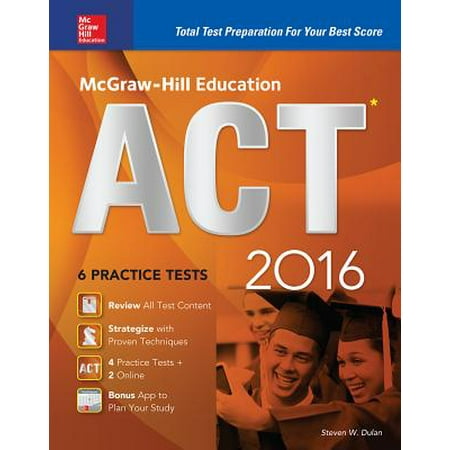 McGraw-Hill Education ACT 2016 : Strategies + 6 Practice Tests + 12 Videos + Test Planner (Best Act Prep App)