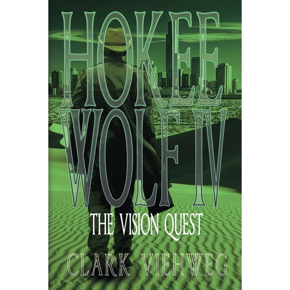 Hokee Wolf Hokee Wolf IV: The Vision Quest, Book 4, (Paperback)