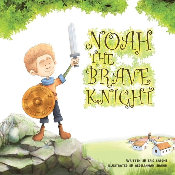 Noah the Brave Knight Paperback 1665545925 9781665545921 Eric Capone