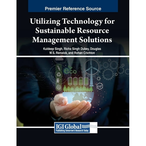Utilizing Technology for Sustainable Resource Management Solutions, (Paperback)