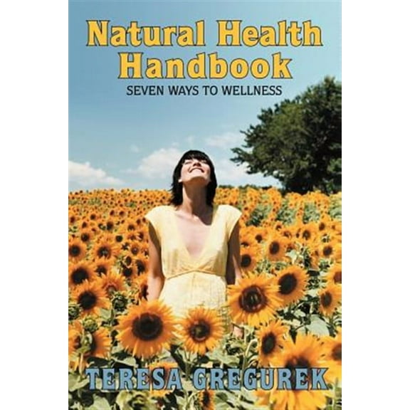 Natural Health Handbook : Seven Ways to Wellness