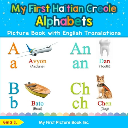 Teach & Learn Basic Haitian Creole Words for Child: My First Haitian Creole Alphabets Picture Book with English Translations: Bilingual Early Learning & Easy Teaching Haitian Creole Books for Kids (Best Way To Learn Creole)