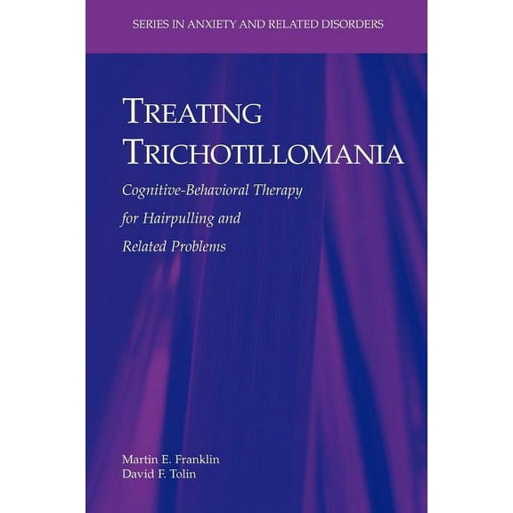 Anxiety and Related Disorders Treating Trichotillomania: Cognitive-Behavioral Therapy for Hairpulling and Related Problems, (Paperback)