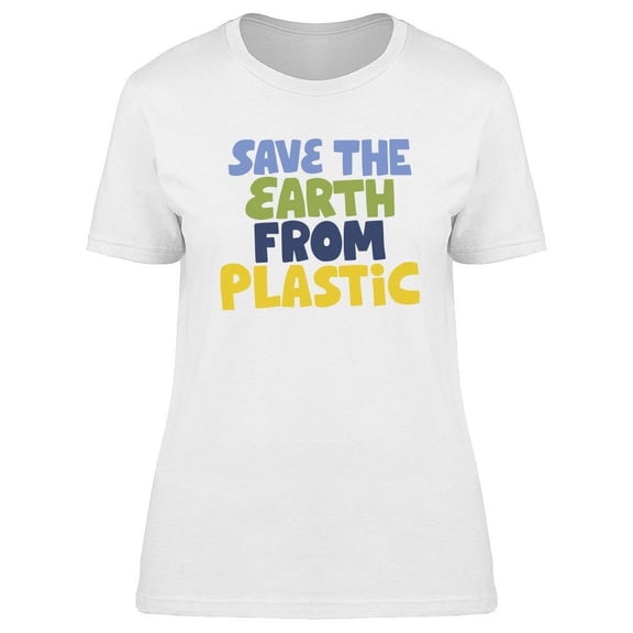 Save The Earth From Plastic! T-Shirt Women -Image by Shutterstock, Female Large