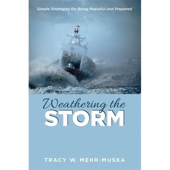 Pre-Owned Weathering the Storm: Simple Strategies for Being Peaceful and Prepared Paperback