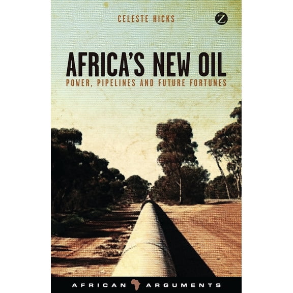 African Arguments Africa's New Oil: Power, Pipelines and Future Fortunes, (Paperback)