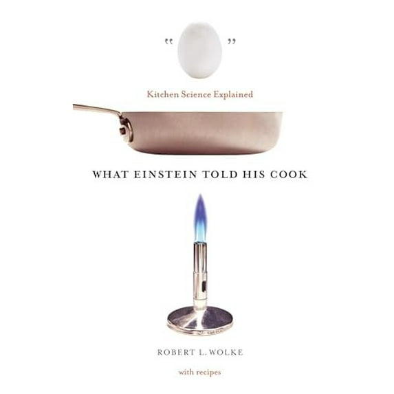 Pre-Owned What Einstein Told His Cook: Kitchen Science Explained (Hardcover) 0393011836 9780393011838