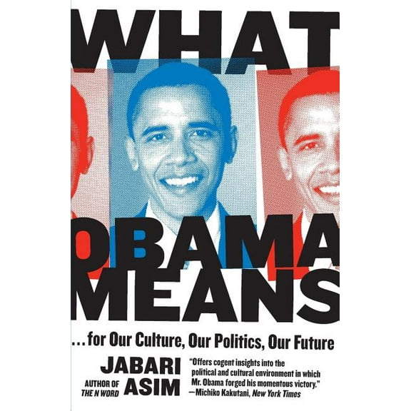 What Obama Means: ...for Our Culture, Our Politics, Our Future, (Paperback)
