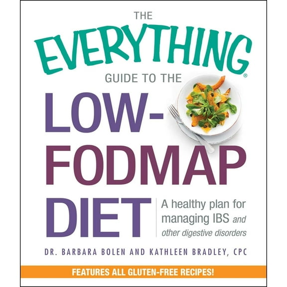 Everything® Series: The Everything Guide To The Low-FODMAP Diet : A Healthy Plan for Managing IBS and Other Digestive Disorders (Paperback)
