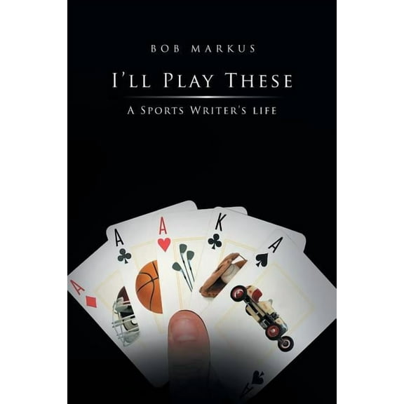 I'll Play These: A Sports Writer's life, (Paperback)