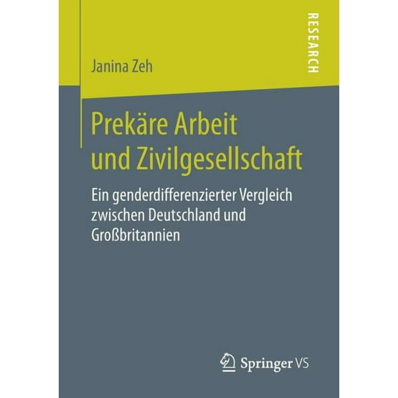PrekÃ¤re Arbeit Und Zivilgesellschaft: Ein Genderdifferenzierter Vergleich Zwischen Deutschland Und GroÃbritannien, (Paperback)
