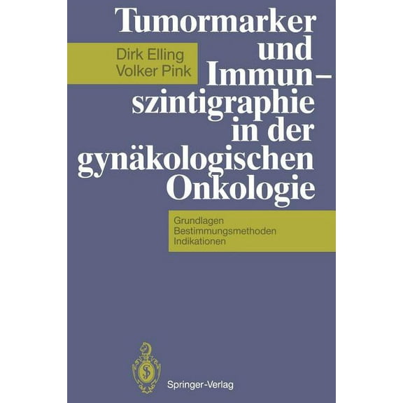 Tumormarker Und Immunszintigraphie in Der Gynäkologischen Onkologie: Grundlagen -- Bestimmungsmethoden -- Indikationen, (Paperback)