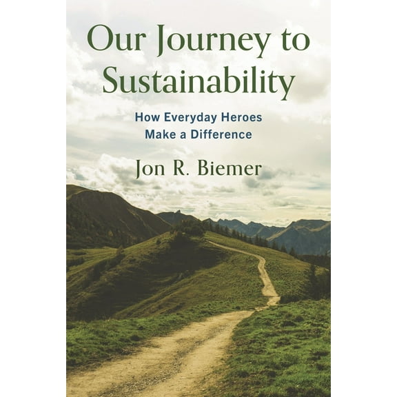 Our Journey to Sustainability: How Everyday Heroes Make a Difference, (Hardcover)