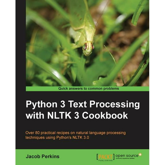 Python 3 Text Processing with NLTK 3 Cookbook: Over 80 practical recipes on natural language processing techniques using, (Paperback)