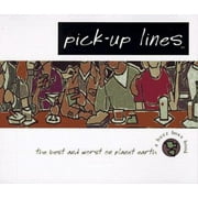 Pick-Up Lines: The Best and Worst on Planet Earth [Paperback - Used]
