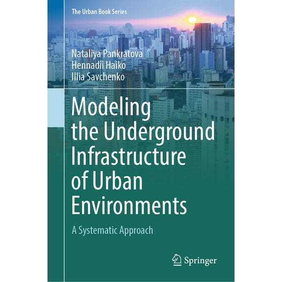 Urban Book Modeling the Underground Infrastructure of Urban Environments: A Systematic Approach, (Hardcover)