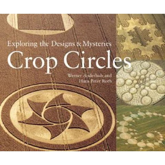 Pre-Owned Crop Circles: Exploring the Designs & Mysteries (Paperback) 1579902979 9781579902971