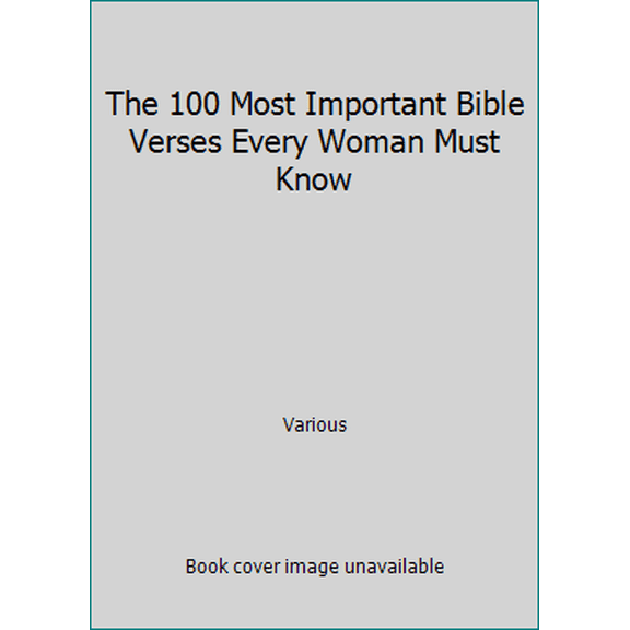 Pre-Owned The 100 Most Important Bible Verses Every Woman Must Know (Paperback) 0999770608 9780999770603