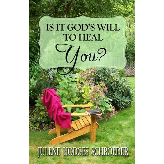 Is It God's Will to Heal You?