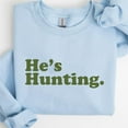 thumbnail image 4 of He’s Hunting Funny Sweatshirt for Women – Cute Long Sleeve Crewneck Pullover – Outdoor Humor Cozy Top – Fall Casual Outfit, 4 of 7