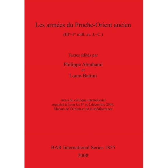 BAR International: Les armées du Proche-Orient ancien (IIIe-Ier mill.av. J. -C.) (Paperback)