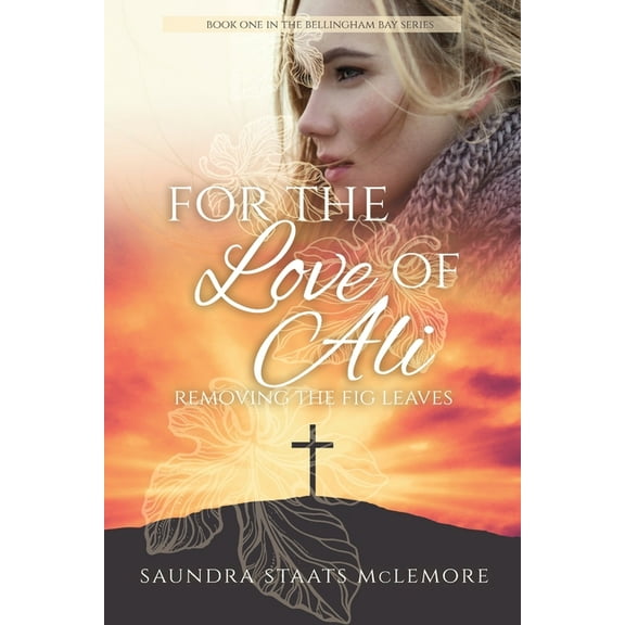 The Bellingham Bay: For the Love of Ali: Removing the Fig Leaves (Paperback)