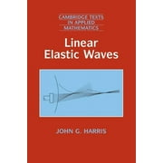 Cambridge Texts in Applied Mathematics: Linear Elastic Waves (Paperback)