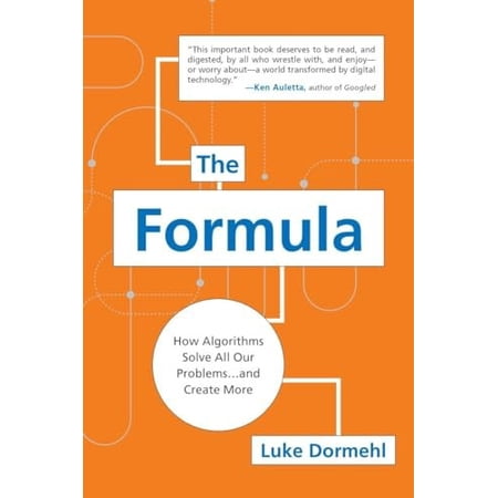 The Formula: How Algorithms Solve All Our Problems . . . and Create More Paperback