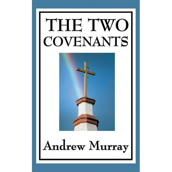 The Two Covenants: Law, Grace, and the Life of Faith, (Hardcover)