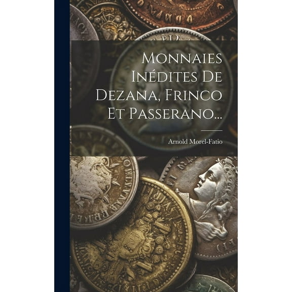Monnaies Inédites De Dezana, Frinco Et Passerano... (Hardcover)