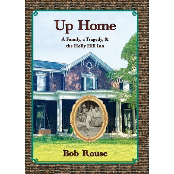 Up Home: A Family, A Tragedy and the Holly Hill Inn, (Paperback)