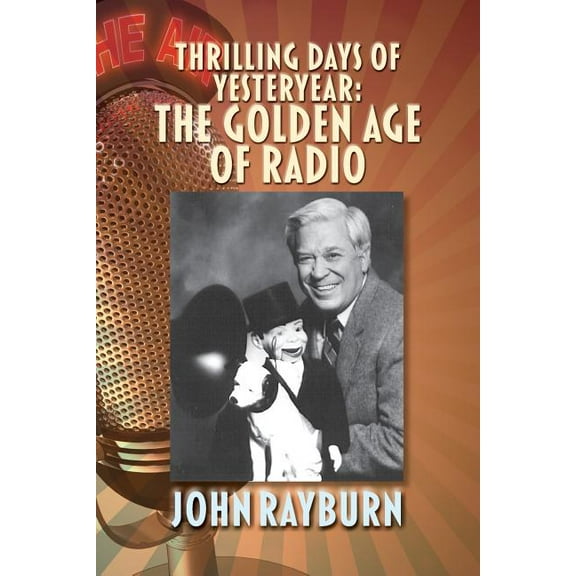 Thrilling Days of Yesteryear: The Golden Age of Radio, (Paperback)