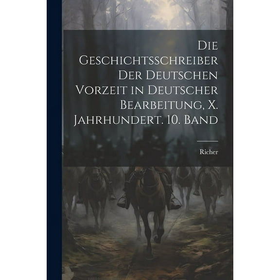Die Geschichtsschreiber der deutschen Vorzeit in deutscher Bearbeitung, X. Jahrhundert. 10. Band (Paperback)