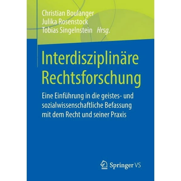InterdisziplinÃ¤re Rechtsforschung: Eine EinfÃ¼hrung in Die Geistes- Und Sozialwissenschaftliche Befassung Mit Dem Recht U, (Paperback)
