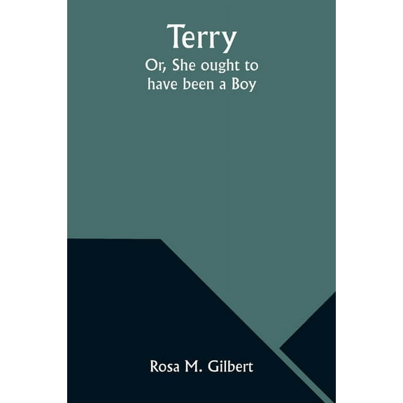 Terry; Or, She ought to have been a Boy, (Paperback)