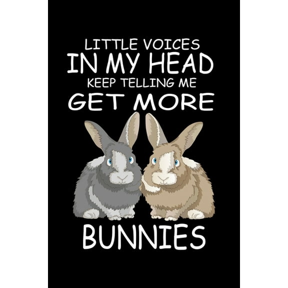 Little Voices In My Head Keep Telling Me Get More Bunnies: Funny Animal Collection (Paperback)