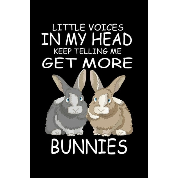 Little Voices In My Head Keep Telling Me Get More Bunnies: Funny Animal  Collection (Paperback) 