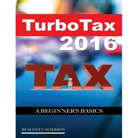 Turbo Tax 2016: A Beginner’s Basics - eBook