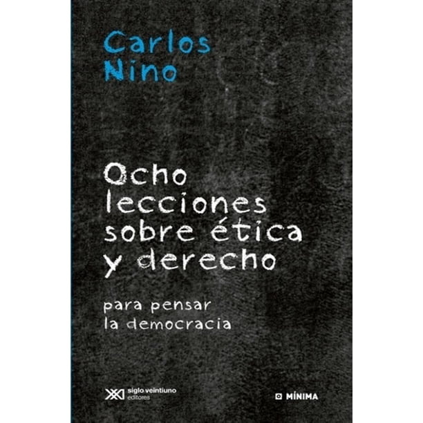 Libro Ocho Lecciones Sobre Etica Y Derecho Tapa Blanda, Autor Carlos Nino, Editorial Siglo Xxi Editores