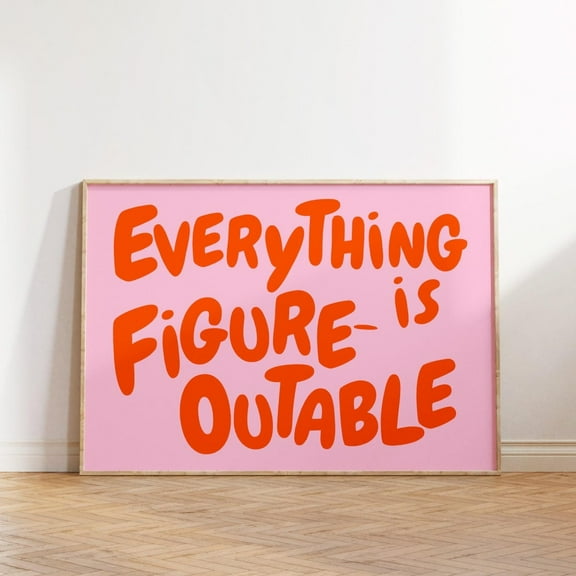 Everything Is Figureoutable Uplifting Quote Print Inspirational Wall Art Pink Orange Office Print Motivational Wall Art Affirmation Poster Wall Art, Modern Wall Decor, 8x12 UNFRAMED