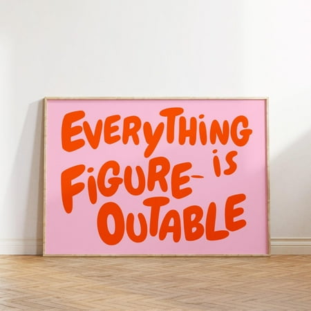 Everything Is Figureoutable Uplifting Quote Print Inspirational Wall Art Pink Orange Office Print Motivational Wall Art Affirmation Poster Wall Art Modern Wall Decor 24x36 UNFRAMED