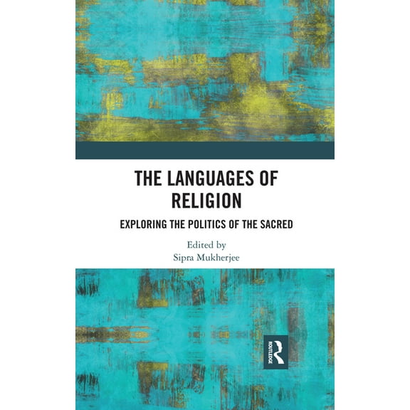 The Languages of Religion: Exploring the Politics of the Sacred, (Paperback)
