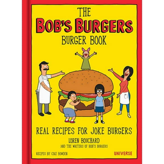 The Bob's Burgers Burger Book: Real Recipes for Joke Burgers (Hardcover) 0789331144 9780789331144