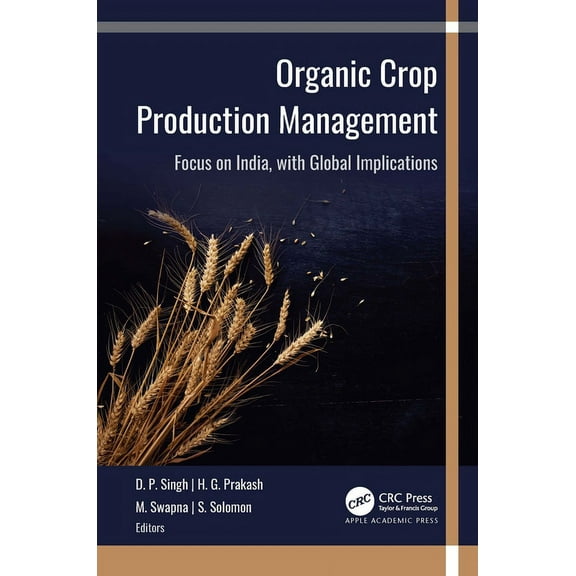 Organic Crop Production Management: Focus on India, with Global Implications, (Hardcover)