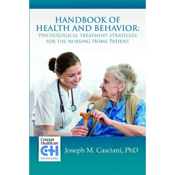 Handbook of Health and Behavior: Psychological Treatment Strategies for the Nursing Home Patient, (Paperback)